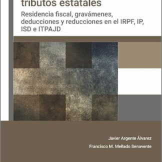 Guia de especialidades autonómicas en los tributos estatales. Residencia fiscal, gravámenes, deduciones y reduciones en el IRPF, IP, ISD e ITPAJD