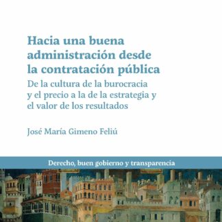 Hacia una buena administración desde la contratación pública. De la cultura de la burocracia y el precio a la estrategia y el valor de los resultados