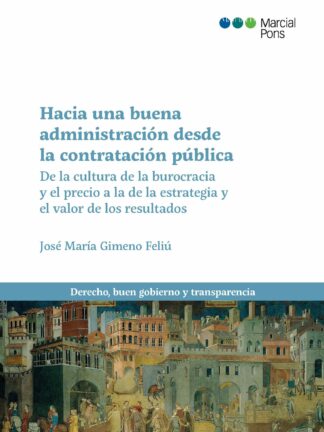 Hacia una buena administración desde la contratación pública. De la cultura de la burocracia y el precio a la estrategia y el valor de los resultados