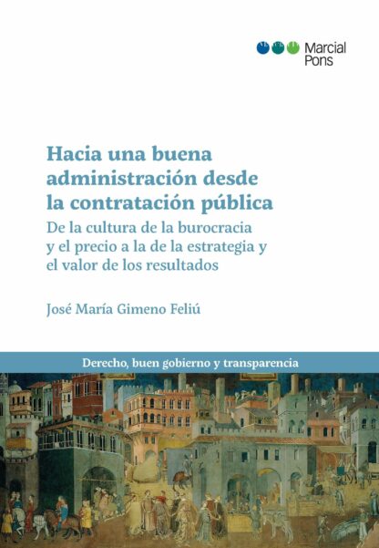 Hacia una buena administración desde la contratación pública. De la cultura de la burocracia y el precio a la estrategia y el valor de los resultados