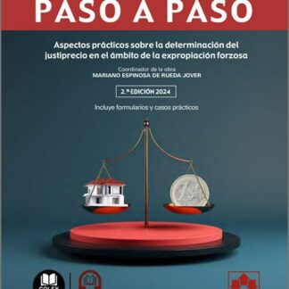 Justiprecio. Paso a paso 2024. Aspectos prácticos sobre la determinación del justiprecio en el ámbito de la expropiación forzosa