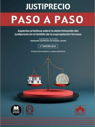 Justiprecio. Paso a paso 2024. Aspectos prácticos sobre la determinación del justiprecio en el ámbito de la expropiación forzosa