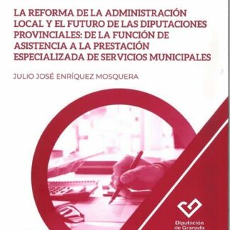 Reforma de la Administración Local y el futuro de las Diputaciones Provinciales: de la función de asistencia a la prestación especializada de servicios municipales