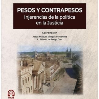 Pesos y contrapesos. Injerencias de la política en la justicia