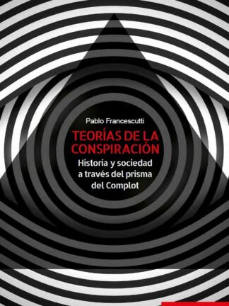 PDF Teorías de la conspiración. Historia y sociedad a través del prisma del Complot