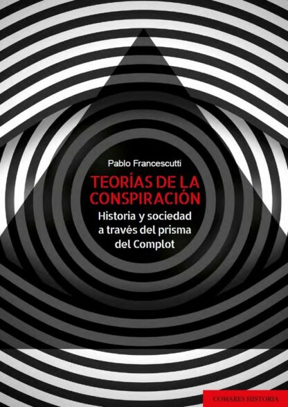 PDF Teorías de la conspiración. Historia y sociedad a través del prisma del Complot