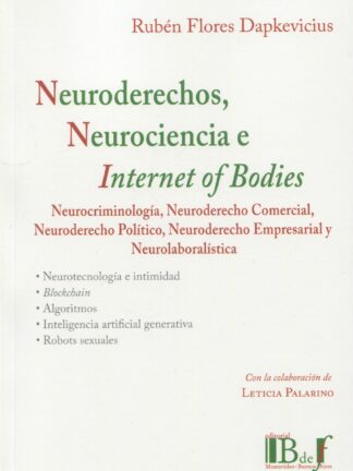 Neuroderechos, neurociencia e internet of bodies. Neurocriminología, neuroderecho comercial, neuroderecho político, neuroderecho empresarial y neurolaboralística