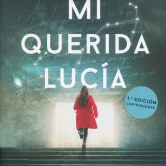 Mi querida Lucía . Primera edición limitada luminiscente ¿Podría haber evitado sus muertes?