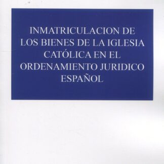 Inmatriculación de los bienes de la Iglesia Católica en el ordenamiento jurídico español