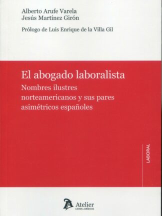El abogado laboralista. Nombres ilustres norteamericanos y sus pares asimétricos españoles