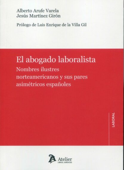El abogado laboralista. Nombres ilustres norteamericanos y sus pares asimétricos españoles