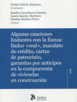 Algunas cauciones lindantes con la fianza: fiador "real", mandato de crédito, cartas de patrocinio garantías por anticipos en la compraventa de viviendas en construcción