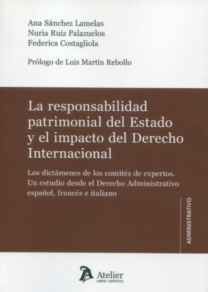 Responsabilidad patrimonial del Estado y el impacto del derecho internacional. Los dictámenes de los comités de expertos. Un estudio desde el derecho administrativo español, francés e italiano