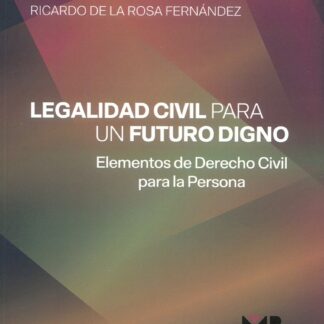 Legalidad civil para un futuro digno. Elementos de derecho civil para la persona