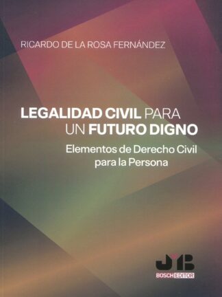 Legalidad civil para un futuro digno. Elementos de derecho civil para la persona