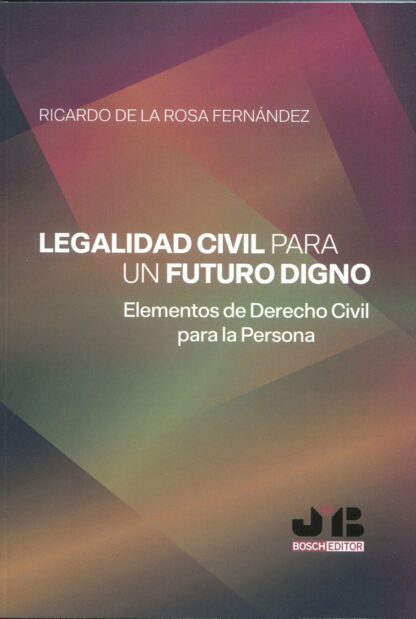 Legalidad civil para un futuro digno. Elementos de derecho civil para la persona