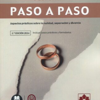 Nulidad, separación y divorcio. Paso a paso 2024 Aspectos prácticos sobre la nulidad, separación y divorcio