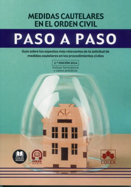 Medidas cautelares en el orden civil. Paso a paso 2024. Guía sobre los aspectos más relevantes de la solid¡citud de medidas cautelares en los procedimientos civiles