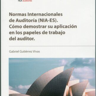Normas Internacionales de Auditoría (NIA-ES). Cómo demostrar su aplicación en los papeles de trabajo del Auditor