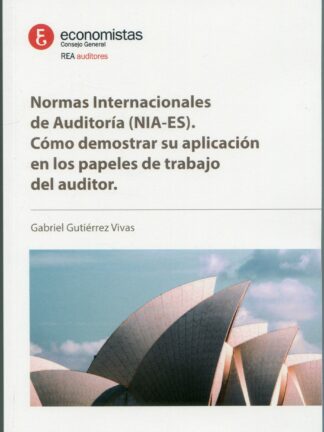 Normas Internacionales de Auditoría (NIA-ES). Cómo demostrar su aplicación en los papeles de trabajo del Auditor
