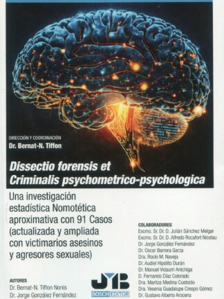 Dissectio Forensis et Criminalis psychometrico-psychologica. Una investigación estadística nomotética aproximativa con 91 casos (Actualizada y ampliada con victimarios asesinos y agresores sexuales)