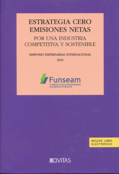 Estrategia cero emisiones netas. Por una industria competitiva y sostenible. Simposio empresarial internacional 2024