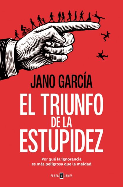 El triunfo de la estupidez. Por qué la ignorancia es más peligrosa que la maldad