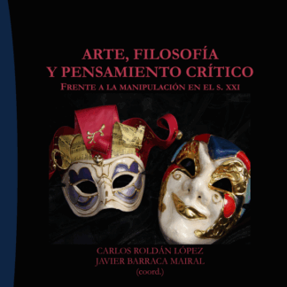 Arte, filosofía y pensamiento crítico.  Frente a la manipulación en el S. XXI