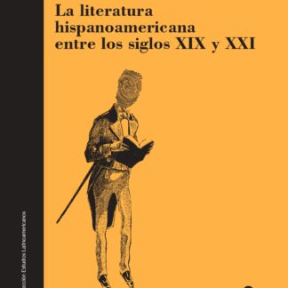 Literatura hispanoamericana entre los siglos XIX y XXI