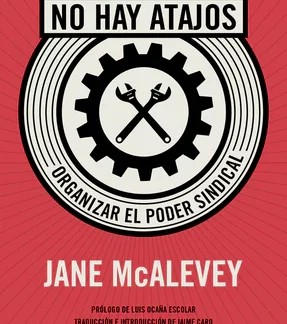 No hay atajos: organizar el poder sindical