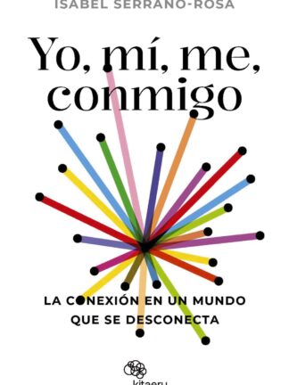 Yo, mí, me, conmigo. La conexión en un mundo que se desconecta