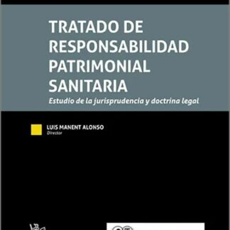 Tratado de responsabilidad patrimonial sanitaria. Estudio de la jurisprudencia y doctrina legal