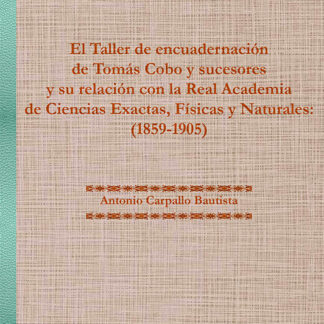 El Taller de encuadernación de Tomás Cobo y sucesores y su relación con la Real Academia de Ciencias Exactas, Físicas y Naturales: (1859-1905)