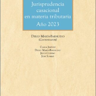 Jurisprudencia casacional en materia tributaria . Año 2023. Estudios de todas las sentencias dictadas en recurso de casación de la LO 7/2015 en materia tributaria en el año 2023