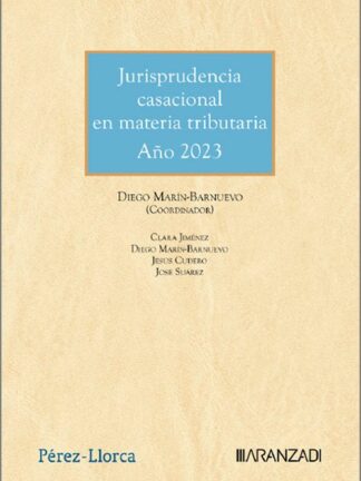 Jurisprudencia casacional en materia tributaria . Año 2023. Estudios de todas las sentencias dictadas en recurso de casación de la LO 7/2015 en materia tributaria en el año 2023