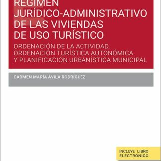 Régimen jurídico-administrativo de las viviendas de uso turístico. Ordenación de la actividad, ordenación turística autonómica y planificación urbanística municipal
