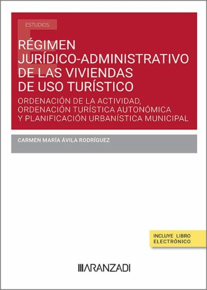 Régimen jurídico-administrativo de las viviendas de uso turístico. Ordenación de la actividad, ordenación turística autonómica y planificación urbanística municipal