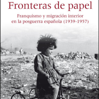 Fronteras de papel. Franquismo y migración interior en la posguerra española (1939-1957)