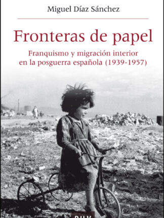 Fronteras de papel. Franquismo y migración interior en la posguerra española (1939-1957)