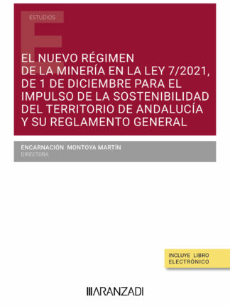 Nuevo régimen de la minería en la Ley 7/2021, de 1 de diciembre para el impulso de la sostenibilidad del territorio de Andalucía y su reglamento general