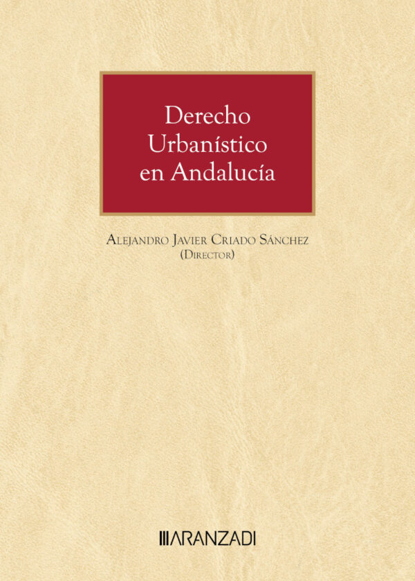 Derecho urbanístico en Andalucía / A. J. Criado/9788411638470