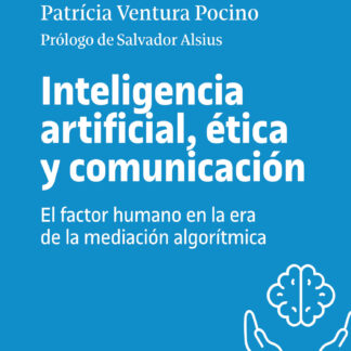 Inteligencia artificial, ética y comunicación. El factor humano en la era de la mediación algorítmica