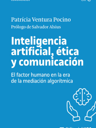 Inteligencia artificial, ética y comunicación. El factor humano en la era de la mediación algorítmica