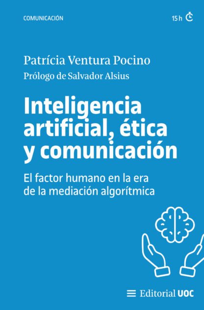 Inteligencia artificial, ética y comunicación. El factor humano en la era de la mediación algorítmica