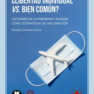 Libertad individual vs. bien común?. Lecciones de la pandemia y nudges como estrategia de vacunación