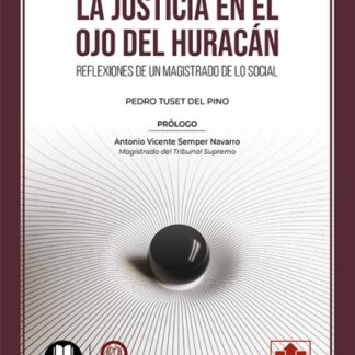 Justicia en el ojo del huracán. Reflexiones de un magistrado de lo social