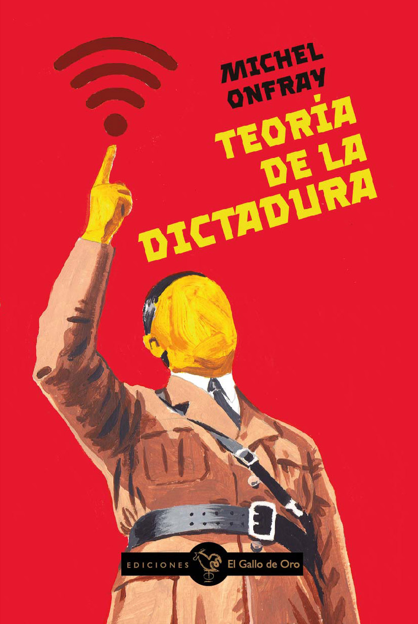 Teoría de la dictadura / MICHEL ONFRAY / 9788412815931