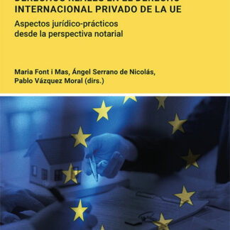 Derechos reales en el derecho internacional privado de la UE. Aspectos jurídico-prácticos desde la perspectiva notarial