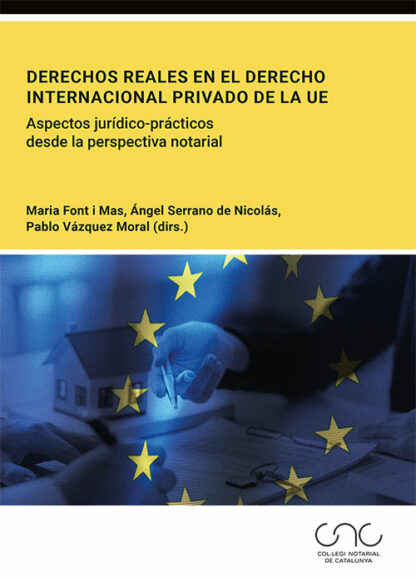 Derechos reales en el derecho internacional privado de la UE. Aspectos jurídico-prácticos desde la perspectiva notarial