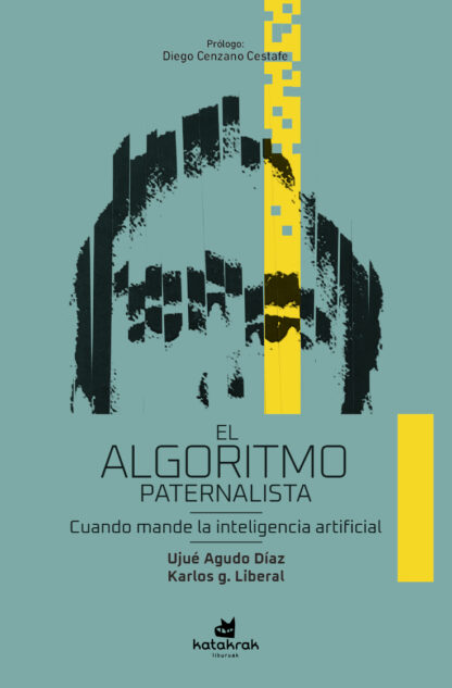 El algoritmo paternalista. Cuando mande la inteligencia artificial